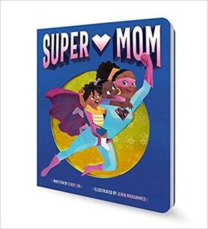 Super Mom by Jenin Mohammed, Cindy Jin