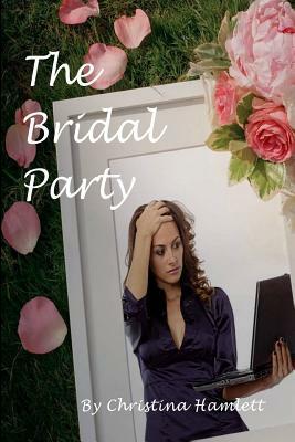 The Bridal Party by Christina Hamlett