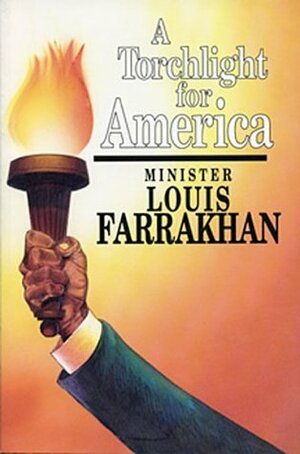 A Torchlight for America by Louis Farrakhan
