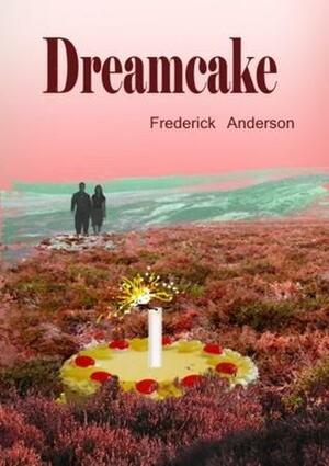 Dreamcake by Frederick Anderson