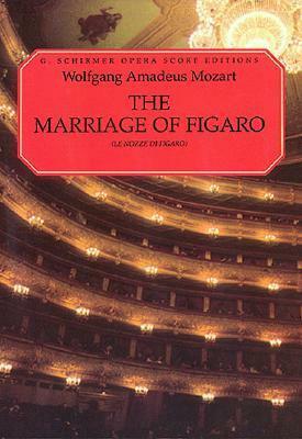 The Marriage of Figaro (Le Nozze Di Figaro): Vocal Score by Lorenzo Da Ponte, Wolfgang Amadeus Mozart