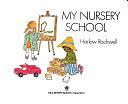 My Nursery School by Harlow Rockwell