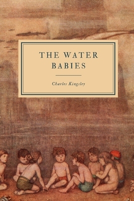 The Water Babies: A Fairy Tale for a Land Baby by Charles Kingsley