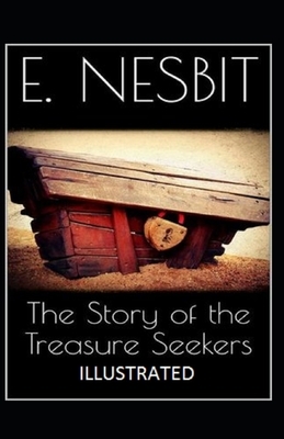 The Story of the Treasure Seekers Illustrated by E. Nesbit