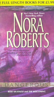Dangerous: Risky Business / Storm Warning / The Welcoming by Nora Roberts
