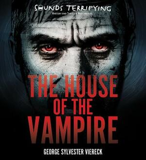 The House of the Vampire by George Sylvester Viereck