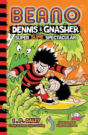 Beano Dennis and Gnasher: Super Slime Spectacular by Beano Studios, Craig Graham, Mike Stirling