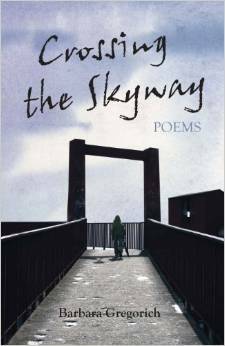 Crossing the Skyway: Poems by Barbara Gregorich