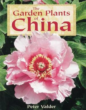 Garden Plants of China by Peter Valder