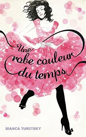 Une robe couleur du temps by Bianca Turetsky, Florence Bellot