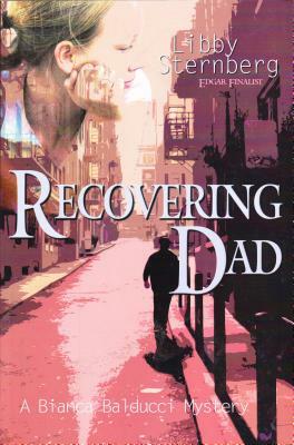 Recovering Dad: A Bianca Balducci Mystery by Libby Sternberg