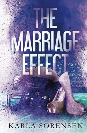 The Marriage Effect: Alternate Cover by Karla Sorensen