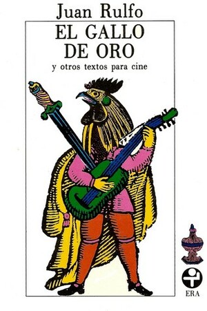 El gallo de oro y otros relatos by Juan Rulfo