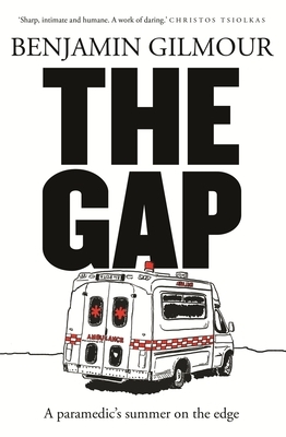 The Gap: A Paramedic's Summer on the Edge by Benjamin Gilmour