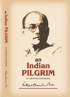 An Indian Pilgrim (unedited) by Subhas Chandra Bose