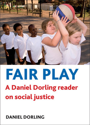 Fair Play: A Daniel Dorling Reader on Social Justice by Danny Dorling