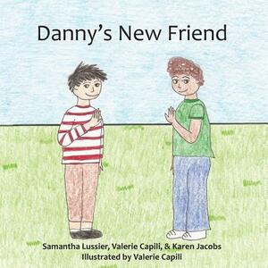Danny's New Friend by Samantha Lussier, Karen Jacobs