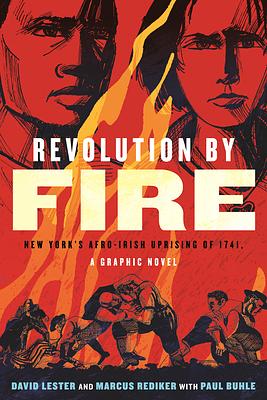 Revolution by Fire: New York's Afro-Irish Uprising of 1741—A Graphic Novel by Marcus Rediker