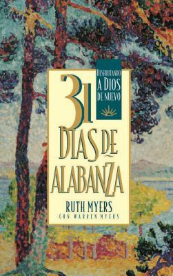 31 Dias de Alabanza: Enjoying God Anew: Spanish Edition by Warren Myers, Ruth Myers