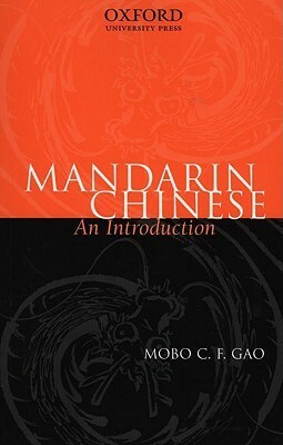 Mandarin Chinese: An Introduction by Mobo C.F. Gao