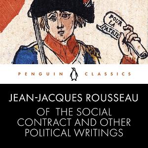 Of the Social Contract and Other Political Writings by Jean-Jacques Rousseau