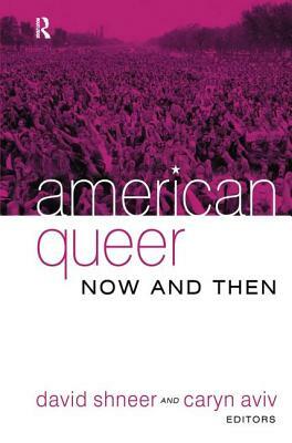 American Queer, Now and Then by Caryn Aviv, David Shneer