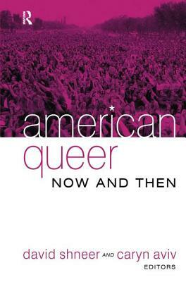 American Queer, Now and Then by David Shneer, Caryn Aviv