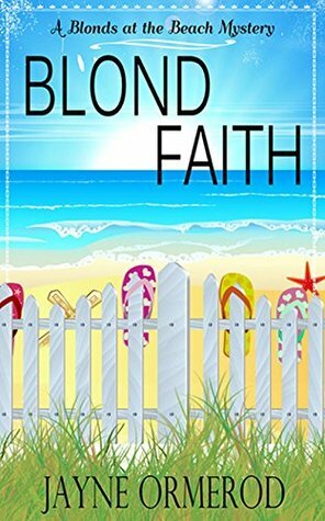 Blond Faith: A Blonds at the Beach Mystery by Jayne Ormerod