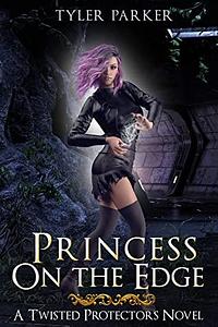 Princess on the Edge by Tyler Parker