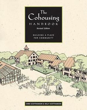 Cohousing Handbook: Building a Place for Community by Chris ScottHanson, Chris ScottHanson, Kelly Scotthanson