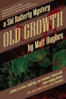 Old Growth: A Sid Rafferty Mystery by Matt Hughes