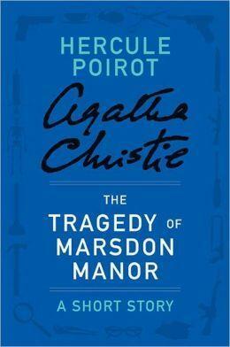 The Tragedy at Marsdon Manor: a Hercule Poirot Short Story by Agatha Christie