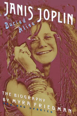 Buried Alive: The Biography of Janis Joplin by Myra Friedman