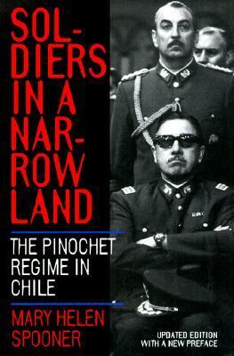 Soldiers in a Narrow Land: The Pinochet Regime in Chile, Updated Edition by Spooner, Mary Helen, Mary Helen Spooner, Mary Helen Spooner