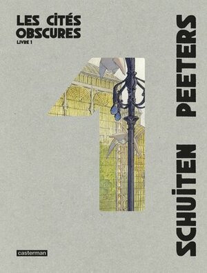 Les Cités obscures : Livre 1 by Benoît Peeters, François Schuiten
