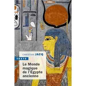 Le monde magique de l'Egypte ancienne by Christian Jacq