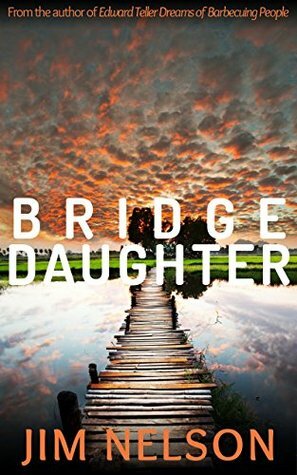 Bridge Daughter (The Bridge Daughter Cycle Book 1) by Jim Nelson