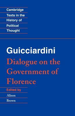 Guicciardini: Dialogue on the Government of Florence by Francesco Guicciardini