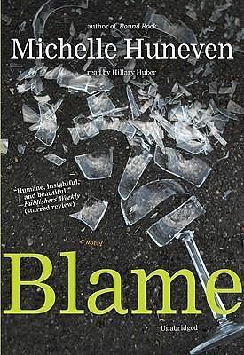 Blame: A Novel by Hillary Huber, Michelle Huneven