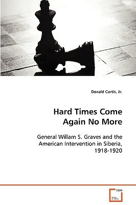 Hard Times Come Again No More by Donald Curtis