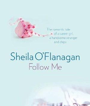 Follow Me: Treat yourself to a short and satisfying love story by Sheila O'Flanagan, Sheila O'Flanagan