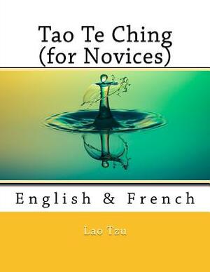 Tao Te Ching (for Novices): English & French by Nik Marcel