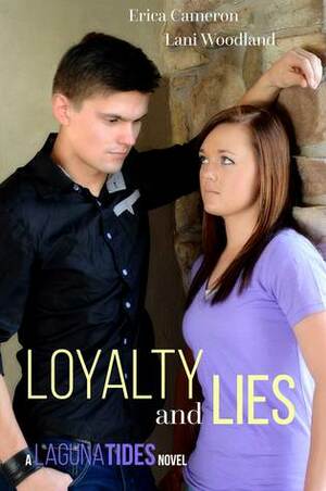 Loyalty and Lies by Lani Woodland, Erica Cameron