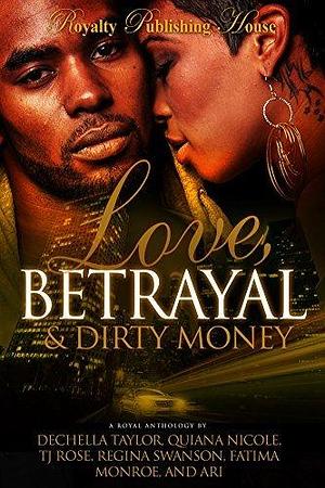 Love, Betrayal & Dirty Money by Dechella Taylor, Dechella Taylor