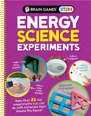 Brain Games Stem - Energy Science Experiments: More Than 20 Fun Experiments Kids Can Do with Materials from Around the House! by Brain Games, Publications International Ltd