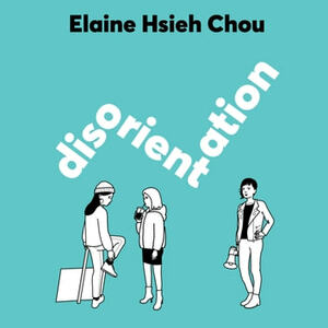 Disorientation by Elaine Hsieh Chou