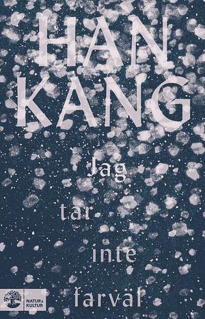 Jag tar inte farväl by Han Kang