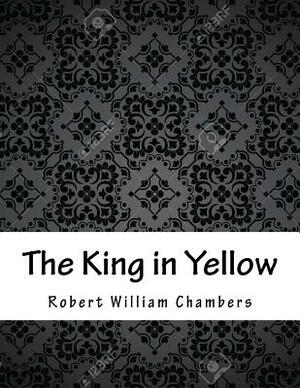 The King in Yellow by Robert W. Chambers