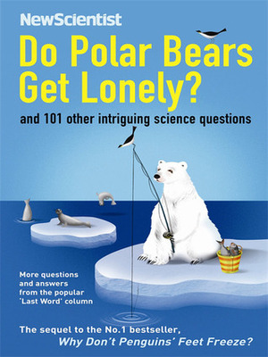 Do Polar Bears Get Lonely?: And 101 Other Intriguing Science Questions by New Scientist, Mick O'Hare