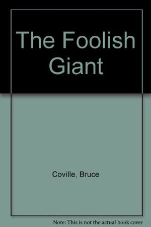 The Foolish Giant by Katherine Coville, Bruce Coville